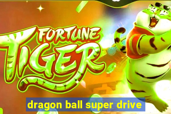 dragon ball super drive